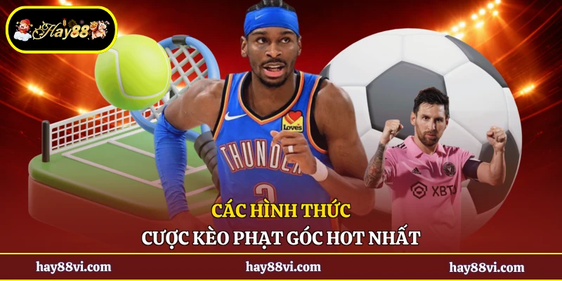Các hình thức cược kèo phạt góc hot nhất