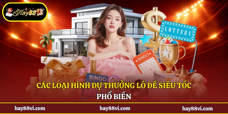 Các loại hình dự thưởng lô đề siêu tốc phổ biến