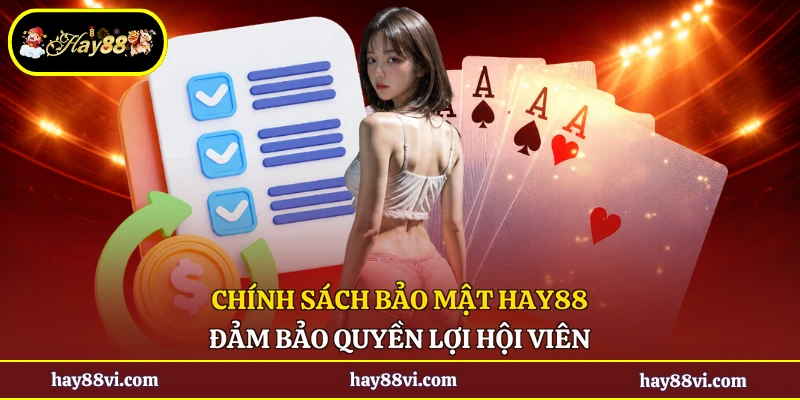 Chính sách bảo mật Hay88 đảm bảo quyền lợi hội viên