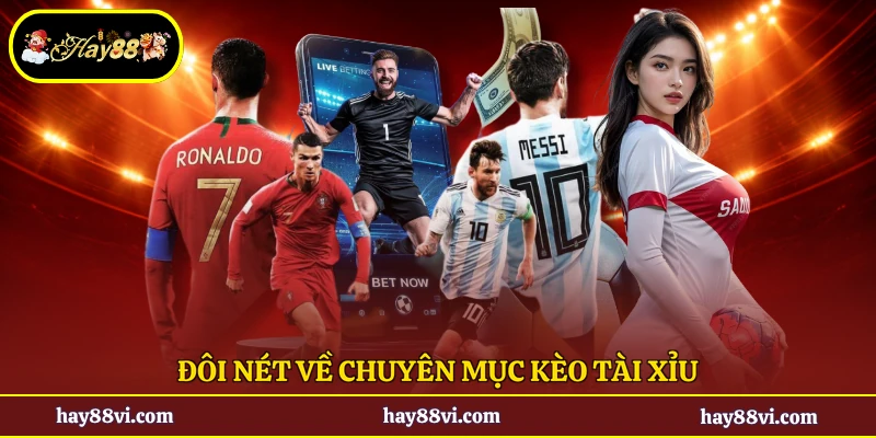 Đôi nét về chuyên mục kèo tài xỉu