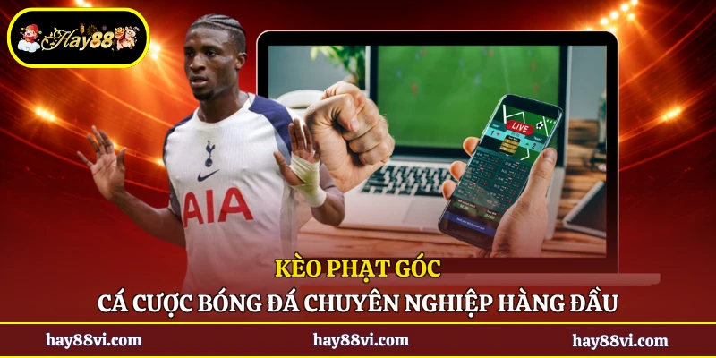 Kèo Phạt Góc - Cá Cược Bóng Đá Chuyên Nghiệp Hàng Đầu
