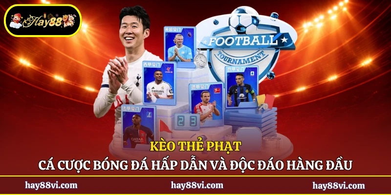 Kèo Thẻ Phạt - Cá Cược Bóng Đá Hấp Dẫn Và Độc Đáo Hàng Đầu