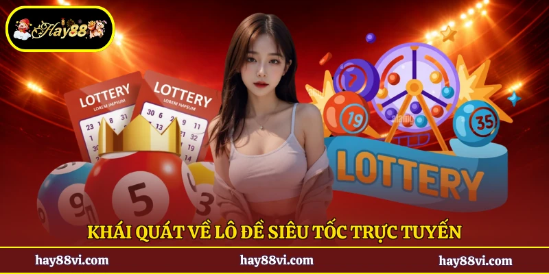 Khái quát về lô đề siêu tốc trực tuyến