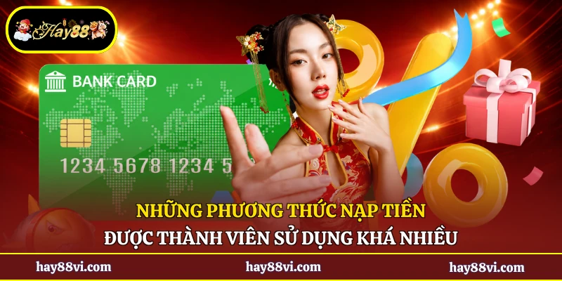 Những phương thức nạp tiền được thành viên sử dụng khá nhiều