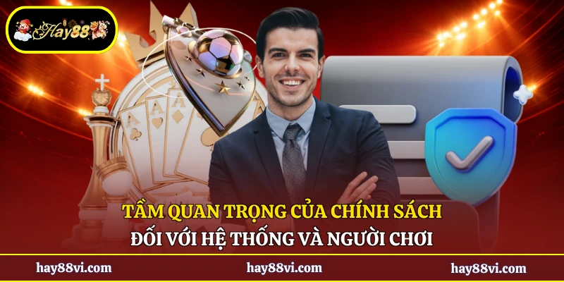Tầm quan trọng của chính sách đối với hệ thống và người chơi