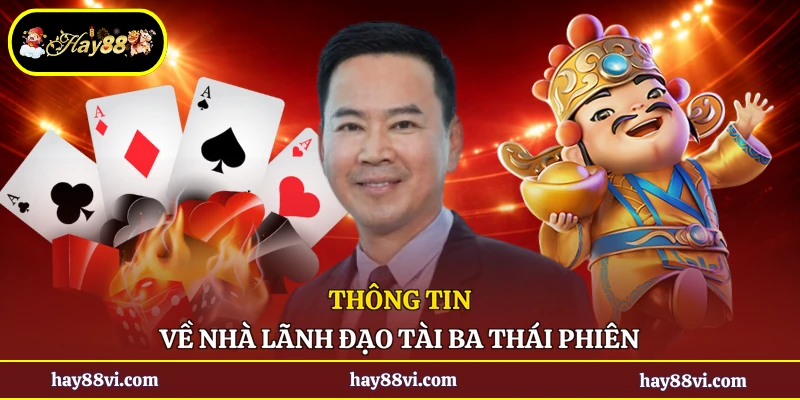Thông tin về nhà lãnh đạo tài ba Thái Phiên